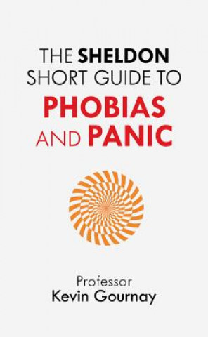 Book Sheldon Short Guide to Phobias and Panic Kevin Gournay