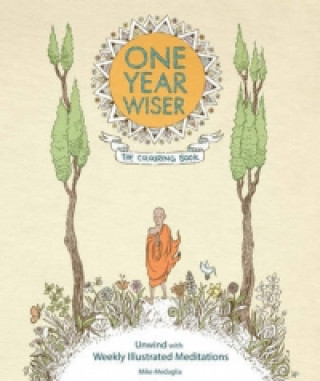 Carte One Year Wiser: The Colouring Book: Unwind With Weekly Illustrated Meditations Mike Medaglia