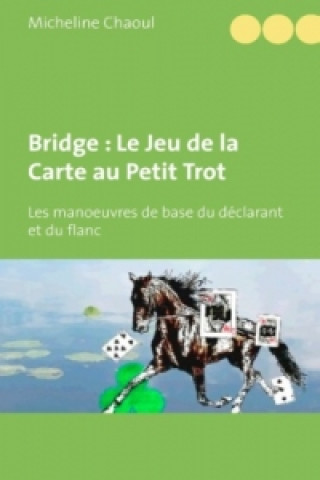 Carte Bridge : Le Jeu de la Carte au Petit Trot Micheline Chaoul