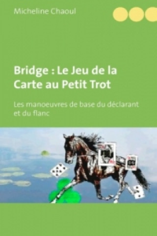 Knjiga Bridge : Le Jeu de la Carte au Petit Trot Micheline Chaoul