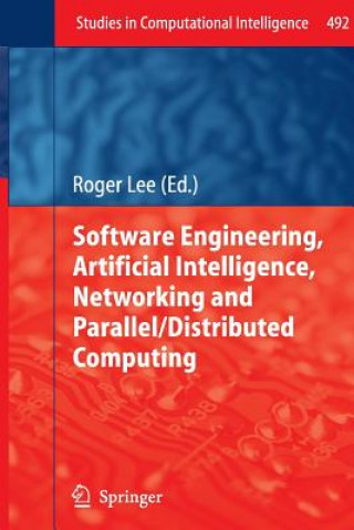Kniha Software Engineering, Artificial Intelligence, Networking and Parallel/Distributed Computing Roger Lee