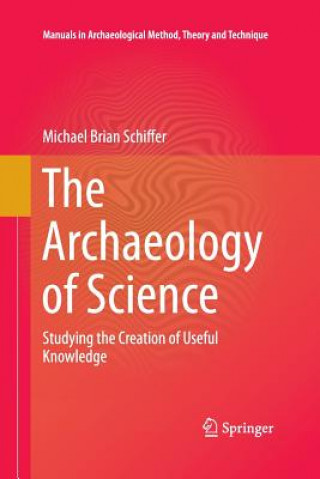 Carte Archaeology of Science Michael Brian Schiffer