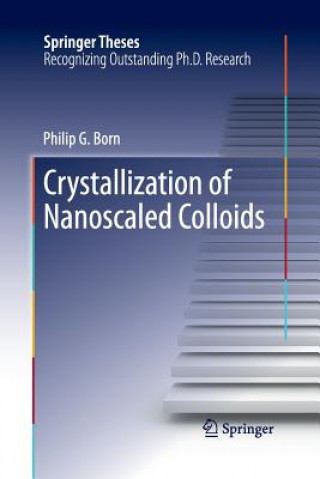 Book Crystallization of Nanoscaled Colloids Philip G. Born