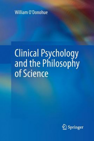 Könyv Clinical Psychology and the Philosophy of Science William O'Donohue