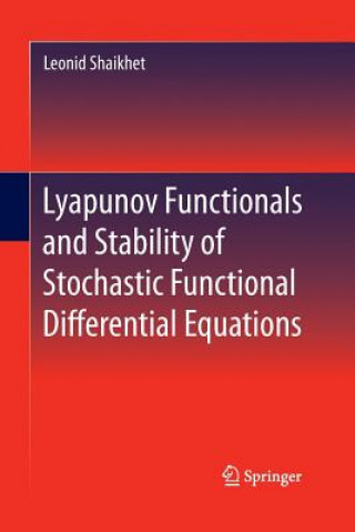 Książka Lyapunov Functionals and Stability of Stochastic Functional Differential Equations Leonid Shaikhet