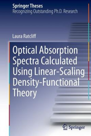 Książka Optical Absorption Spectra Calculated Using Linear-Scaling Density-Functional Theory Laura Ratcliff