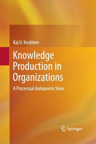 Carte Knowledge Production in Organizations Kaj U. Koskinen