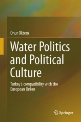 Kniha Water Politics and Political Culture Onur Oktem