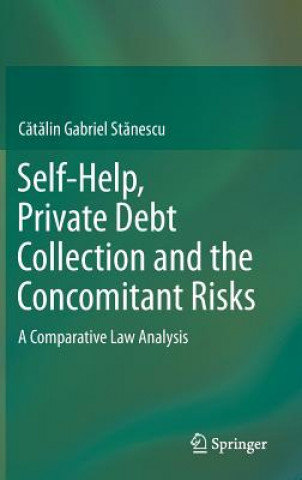 Книга Self-Help, Private Debt Collection and the Concomitant Risks Catalin Gabriel Stenescu
