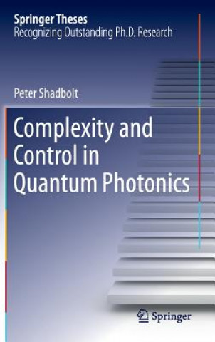 Carte Complexity and Control in Quantum Photonics Peter Shadbolt