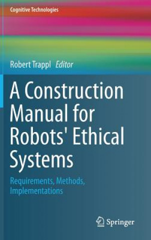 Książka Construction Manual for Robots' Ethical Systems Robert Trappl