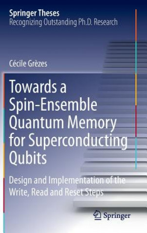 Könyv Towards a Spin-Ensemble Quantum Memory for Superconducting Qubits Cécile Grezes