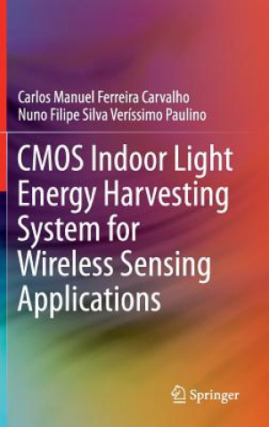 Kniha CMOS Indoor Light Energy Harvesting System for Wireless Sensing Applications Carlos Manuel Ferreira Carvalho