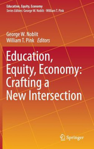 Kniha Education, Equity, Economy: Crafting a New Intersection George W. Noblit