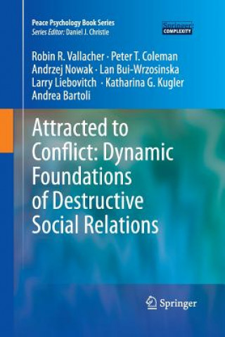 Könyv Attracted to Conflict: Dynamic Foundations of Destructive Social Relations Robin R. Vallacher