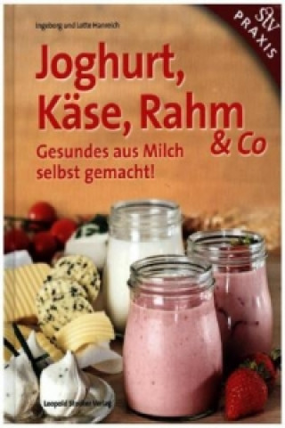 Kniha Joghurt, Käse, Rahm & Co Lotte Hanreich