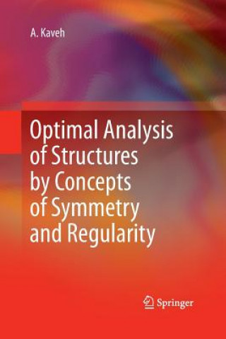 Könyv Optimal Analysis of Structures by Concepts of Symmetry and Regularity Ali Kaveh