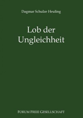 Kniha Lob der Ungleichheit Dagmar Schulze Heuling