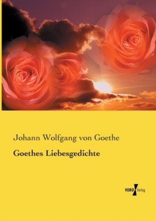 Kniha Goethes Liebesgedichte Johann Wolfgang Von Goethe