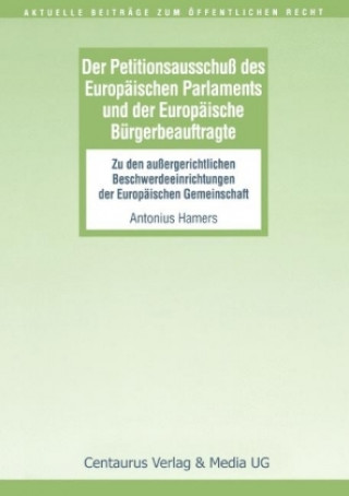 Kniha Der Petitionsausschuss des Europaischen Parlament und der Europaische Burgerbeauftragte Antonius Hamers
