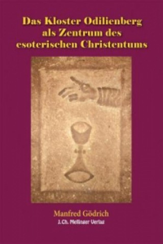 Kniha Das Kloster Odilienberg als Zentrum des esoterischen Christentums Manfred Gödrich