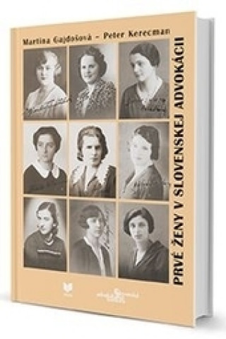 Kniha Prvé ženy v slovenskej advokácii Martina Gajdošová