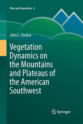 Kniha Vegetation Dynamics on the Mountains and Plateaus of the American Southwest John Vankat