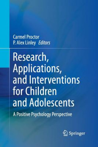 Kniha Research, Applications, and Interventions for Children and Adolescents P. Alex Linley