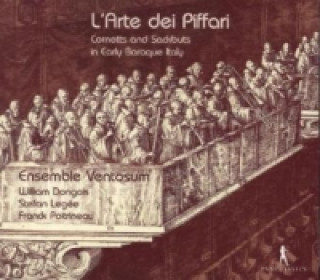 Audio L'Arte dei Piffari - Cornetts and Sackbuts in Early Baroque Italy / Zinken + Posaunen im italienischen Frühbarock, 1 Audio-CD Dongois/Ensemble Ventosum
