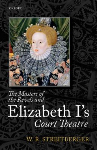 Kniha Masters of the Revels and Elizabeth I's Court Theatre W. R. Streitberger