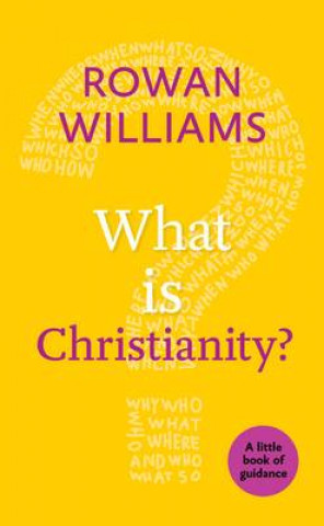 Kniha What is Christianity? Rowan Williams