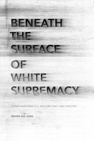 Carte Beneath the Surface of White Supremacy Moon-Kie Jung