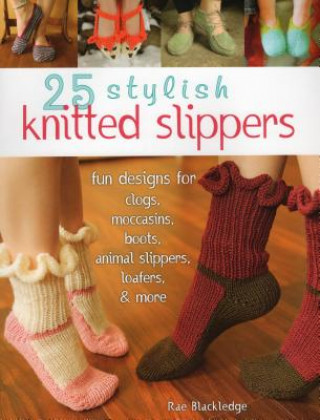 Kniha 25 Stylish Knitted Slippers Rae Blackledge