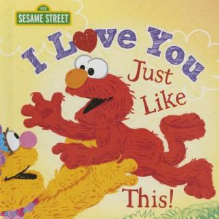 Carte I Love You Just Like This! Sesame Workshop