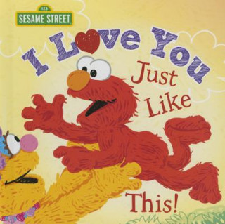 Книга I Love You Just Like This! Sesame Workshop