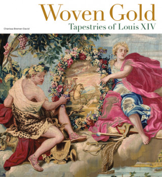 Książka Woven Gold - Tapestries of Louis XIV Charissa Bremer-David