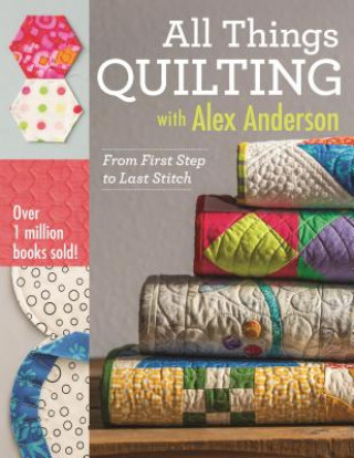 Книга All Things Quilting with Alex Anderson Alex Anderson