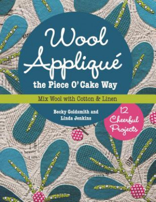 Könyv Wool Applique the Piece O' Cake Way Becky Goldsmith