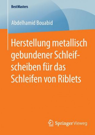 Buch Herstellung metallisch gebundener Schleifscheiben fur das Schleifen von Riblets Abdelhamid Bouabid