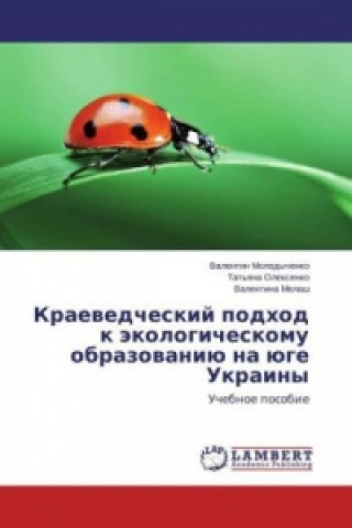 Könyv Kraevedcheskij podhod k jekologicheskomu obrazovaniju na juge Ukrainy Valentin Molodychenko