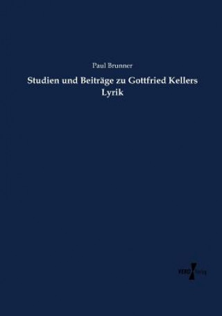 Kniha Studien und Beitrage zu Gottfried Kellers Lyrik Paul Brunner