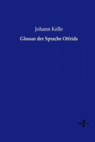 Książka Glossar der Sprache Otfrids Johann Kelle