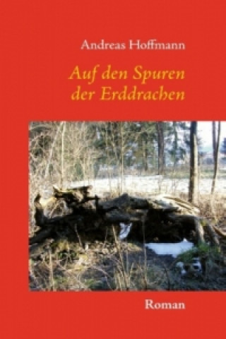 Kniha Auf den Spuren der Erddrachen Andreas Hoffmann