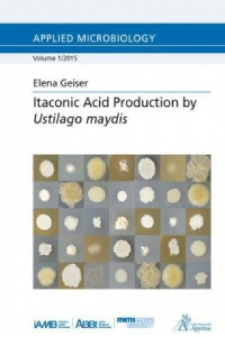 Kniha Itaconic Acid Production by Ustilago maydis Elena Geiser