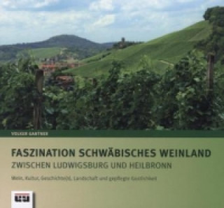 Livre Faszination Schwäbisches Weinland zwischen Ludwigsburg und Heilbronn Volker Gantner