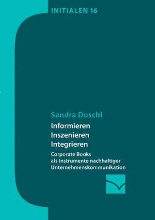 Knjiga Informieren, Inszenieren, Integrieren Sandra Duschl