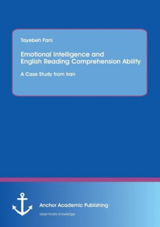 Książka Emotional Intelligence and English Reading Comprehension Ability Tayebeh Fani