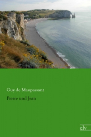 Kniha Pierre und Jean Guy de Maupassant