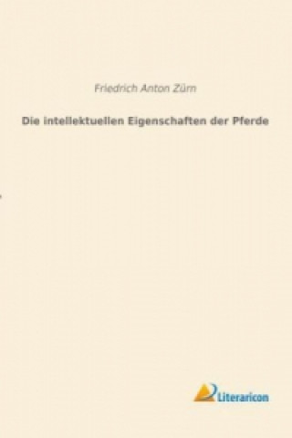 Carte Die intellektuellen Eigenschaften der Pferde Friedrich Anton Zürn