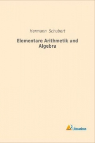 Livre Elementare Arithmetik und Algebra Hermann Schubert